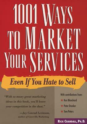 1001 Ways to Market Your Services: For People Who Hate to Sell by Rick Crandall