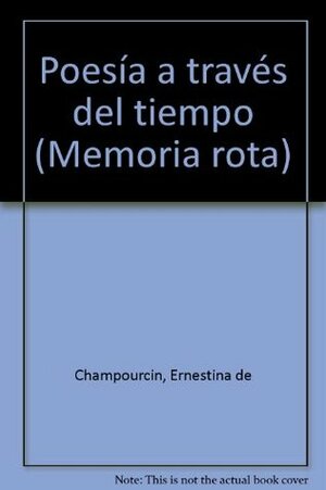 Poesia a traves del tiempo (Memoria rota) by Ernestina de Champourcín