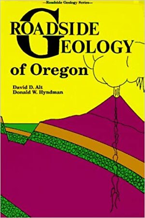 Roadside Geology of Oregon by David D. Alt, Donald W. Hyndman