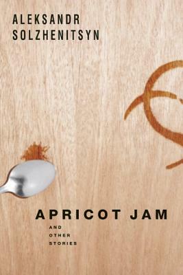 Apricot Jam: And Other Stories by Aleksandr Solzhenitsyn