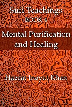 Mental Purification and Healing by Hazrat Inayat Khan, John Fabian