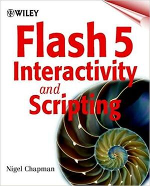 Flash 5 Interactivity and Scripting by Nigel Chapman