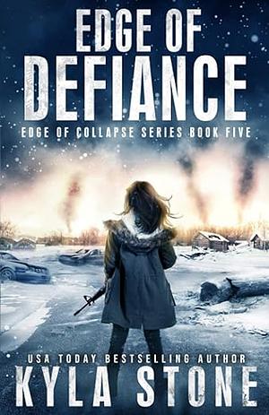 Edge of Defiance: A Post-Apocalyptic EMP Survival Thriller by Kyla Stone