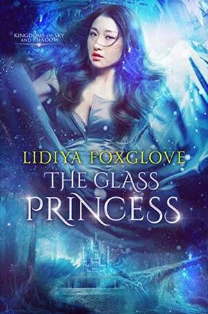 The Glass Princess by Lidiya Foxglove