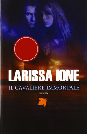 Il Cavaliere Immortale by Larissa Ione