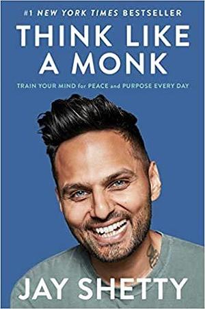 Think Like a Monk: Train Your Mind for Peace and Purpose Every Day Hardback Sep.8, 2020 by Jay Shetty, Jay Shetty