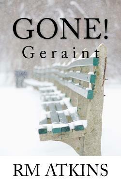 Gone!: Geraint by R. M. Atkins