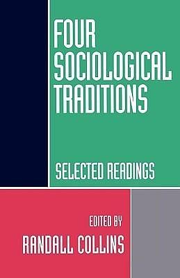 Four Sociological Traditions: Selected Readings by Randall Collins, Randall Collins