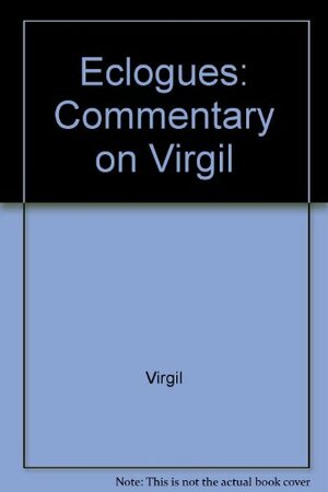 A Commentary On Virgil, Eclogues by Wendel Clausen, Wendell Vernon Clausen