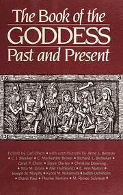 The Book of the Goddess, Past and Present: An Introduction to Her Religion by Carl Olson