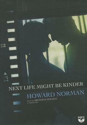 Next Life Might Be Kinder by Howard Norman