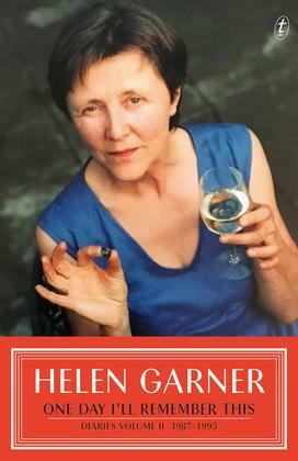 One Day I'll Remember This: Diaries 1987–1995 by Helen Garner
