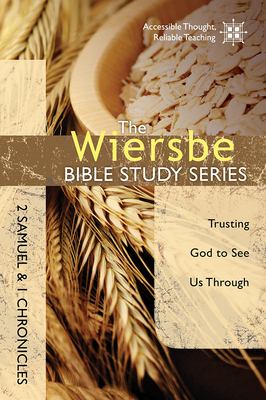 2 Samuel and 1 Chronicles: Trusting God to See Us Through by Warren W. Wiersbe