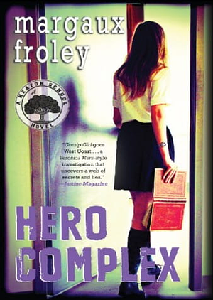 Hero Complex: A Keaton School Novel: A Keaton School Novel by Margaux Froley