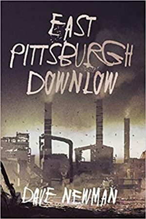 East Pittsburgh Downlow by Dave Newman