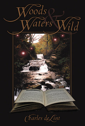 Woods and Waters Wild by Charles de Lint