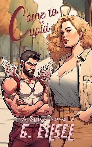 Come to cupid by G. Eilsel