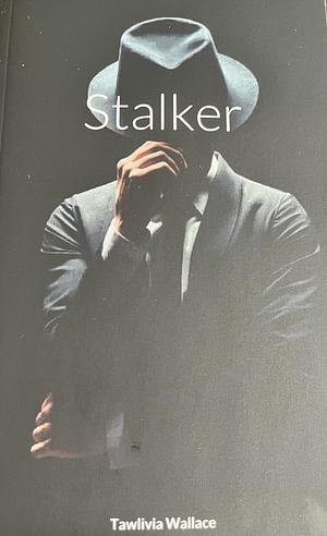 Stalker by Tawlivia Wallace