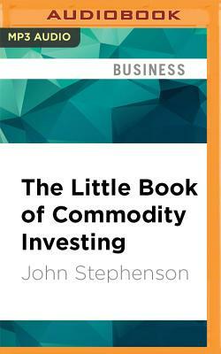 The Little Book of Commodity Investing by John Stephenson