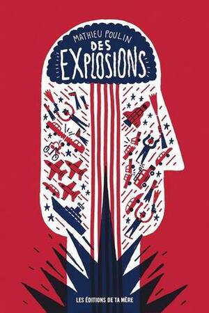 Des explosions by Mathieu Poulin