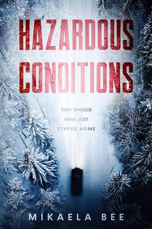 Hazardous Conditions by Mikaela Bee