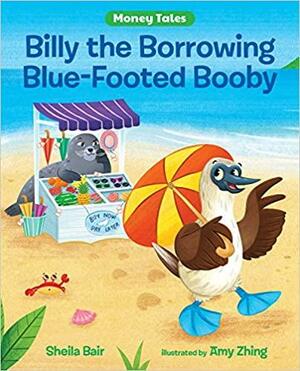 Billy the Borrowing Blue-Footed Booby by Sheila Bair, Amy Zhing