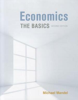 Economics: The Basics by Michael J. Mandel