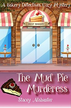 The Mud Pie Murderess by Stacey Alabaster