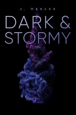 Dark & Stormy by J. Mercer
