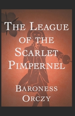 The League of the Scarlet Pimpernel illustrated by Baroness Orczy