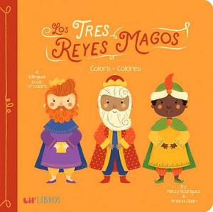Tres Reyes Magos: Colors - Colores by Ariana Stein, Patty Rodriguez