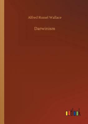 Darwinism by Alfred Russel Wallace