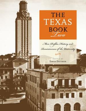 The Texas Book Two: More Profiles, History, and Reminiscences of the University by 