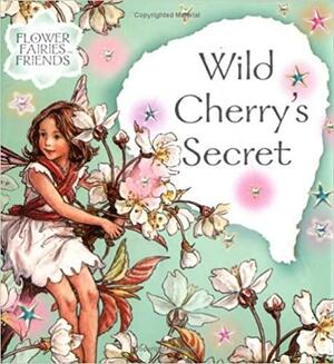 Wild Cherry's Secret by Cicely Mary Barker