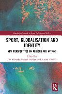 Sport, Globalisation and Identity: New Perspectives on Regions and Nations by Xavier Ginesta, Russell Holden, Jim O'Brien