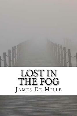 Lost in the Fog by James de Mille