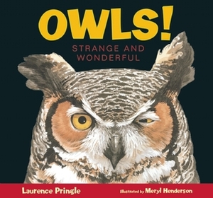 Owls! Strange and Wonderful by Laurence Pringle, Meryl Henderson