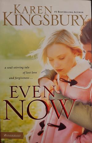 Even Now, Volume 1 by Karen Kingsbury