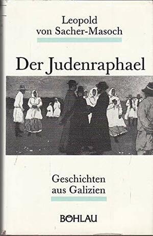 Der Judenraphael: Geschichten Aus Galzien by Leopold von Sacher-Masoch