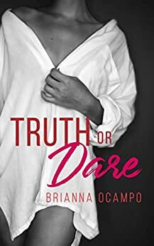 Truth Or Dare by Brianna Ocampo