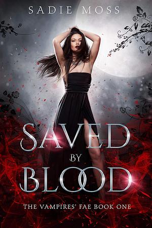 Saved by Blood by Sadie Moss