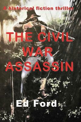 The Civil War Assassin by Ed Ford