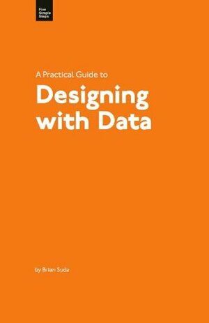 A Practical Guide to Designing with Data by Jeremy Keith, Brian Suda