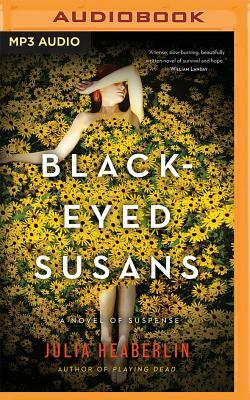 Black-Eyed Susans: A Novel of Suspense by Julia Heaberlin