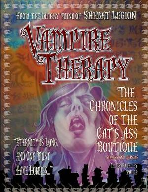 Vampire Therapy: The Chronicles of The Cat's Ass Boutique, Seasons and Reasons by Shebat Legion