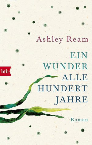 Ein Wunder alle hundert Jahre by Ashley Ream, Ashley Ream