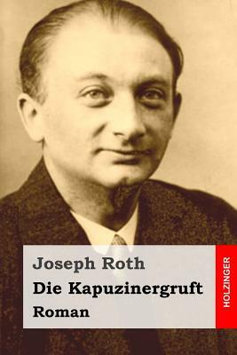 Die Kapuzinergruft: Roman by Joseph Roth