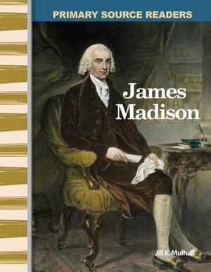 James Madison (Expanding & Preserving the Union) by Jill Mulhall