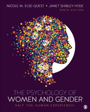 The Psychology of Women and Gender: Half the Human Experience + by Nicole M. Else-Quest, Janet Shibley Hyde