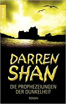 Die Prophezeiungen der Dunkelheit by Darren Shan